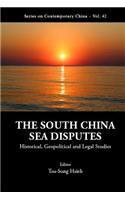 South China Sea Disputes, The: Historical, Geopolitical and Legal Studies