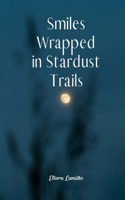 Smiles Wrapped in Stardust Trails
