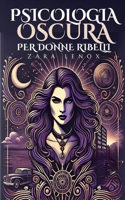Psicologia Oscura Per Donne Ribelli