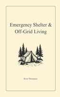 Emergency Shelter & Off-Grid Living