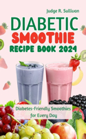 Diabetic Smoothie Recipe Book 2024