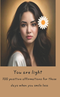 You are light