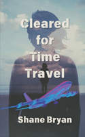 Cleared for Time Travel