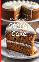 It's Time to Eat Carrot Cake: (Time to Eat Book)
