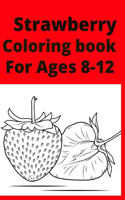 Strawberry Coloring book For Ages 8 -12