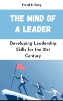 Mind of a Leader: Developing Leadership Skills for the 21st Century