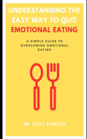 Understanding the Easy Way to Quit Emotional Eating