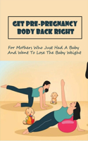 Get Pre-Pregnancy Body Back Right