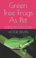 Green Tree Frogs As Pet