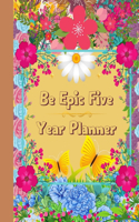 Be Epic Five Year Planner