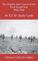 The Origins and Course of the First World War 1905-1918