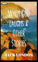 When God Laughs & Other Stories Illustrated