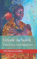 L' étoile du soleil: Tome 2: Une Lueur Dans La Nuit(2 L'Étoile Du Soleil)