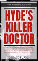 Hyde's Killer Doctor: Enter the psychology of Britain's most famous and prolific serial killer: A True Crime story of Dr. Harold Shipman