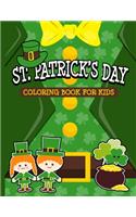 St. Patrick's Day Coloring Book for Kids: Happy Saint Patrick's Day Fun Coloring Pages Filled With Cute Leprechauns, Shamrocks and Rainbows. Perfect for Preschool and Elementary Boys & Girls