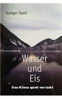 Wasser und Eis