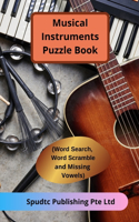 Musical Instruments Puzzle Book (Word Search, Word Scramble and Missing Vowels)