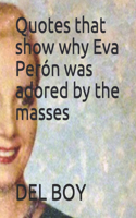 Quotes that show why Eva Perón was adored by the masses