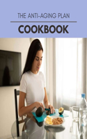 The Anti-aging Plan Cookbook