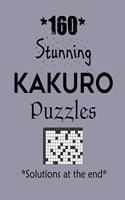 160 Stunning Kakuro Puzzles - Solutions at the end: Kakuro puzzle books - Have a Blast!