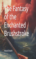 Fantasy of the Enchanted Brushstroke