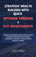 Strategic Wealth Building with Quick Options Trading and Etf Investments