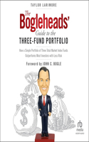 Bogleheads' Guide to the Three-Fund Portfolio: How a Simple Portfolio of Three Total Market Index Funds Outperforms Most Investors with Less Risk