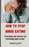 How to Stop Binge Eating