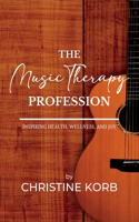 Music Therapy Profession: Inspiring Health, Wellness, and Joy