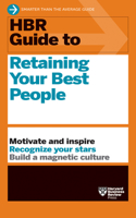HBR Guide to Retaining Your Best People: (HBR Guide)
