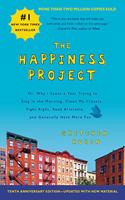 The Happiness Project Tenth Anniversary Edition: Or, Why I Spent a Year Trying to Sing in the Morning, Clean My Closets, Fight Right, Read Aristotle, and Generally Have More Fun