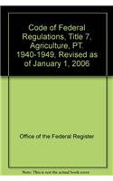 Code of Federal Regulations, Title 7, Agriculture, PT. 1940-1949, Revised as of January 1, 2006