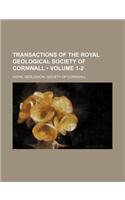 Transactions of the Royal Geological Society of Cornwall (Volume 1-2)