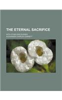 The Eternal Sacrifice; With Other Discourses: (English)