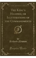 The King's Highway, or Illustrations of the Commandments (Classic Reprint): (English)