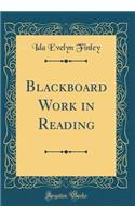 Blackboard Work in Reading (Classic Reprint)