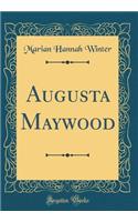 Augusta Maywood (Classic Reprint)