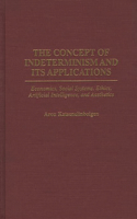 The Concept of Indeterminism and Its Applications: Economics, Social Systems, Ethics, Artificial Intelligence, and Aesthetics