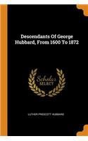 Descendants Of George Hubbard, From 1600 To 1872