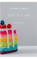 This is Cake