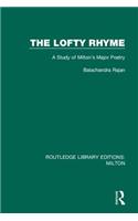 The Lofty Rhyme: A Study of Milton's Major Poetry(Routledge Library Editions: Milton)