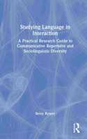 Studying Language in Interaction: A Practical Research Guide to Communicative Repertoire and Sociolinguistic Diversity
