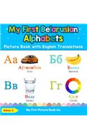 My First Belarusian Alphabets Picture Book with English Translations: Bilingual Early Learning & Easy Teaching Belarusian Books for Kids