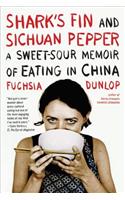 Shark's Fin and Sichuan Pepper: A Sweet-Sour Memoir of Eating in China
