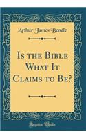 Is the Bible What It Claims to Be? (Classic Reprint)