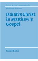 Isaiah's Christ in Matthew's Gospel: (Series Number 123 Society for New Testament Studies Monograph Series)