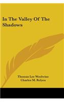 In The Valley Of The Shadows