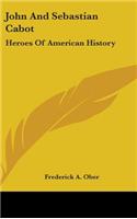 John And Sebastian Cabot: Heroes Of American History