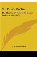 Mr. Punch On Tour: The Humor Of Travel At Home And Abroad (1910)(English)