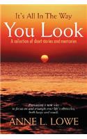 It's All In The Way You Look: A collection of short stories and memories(English)